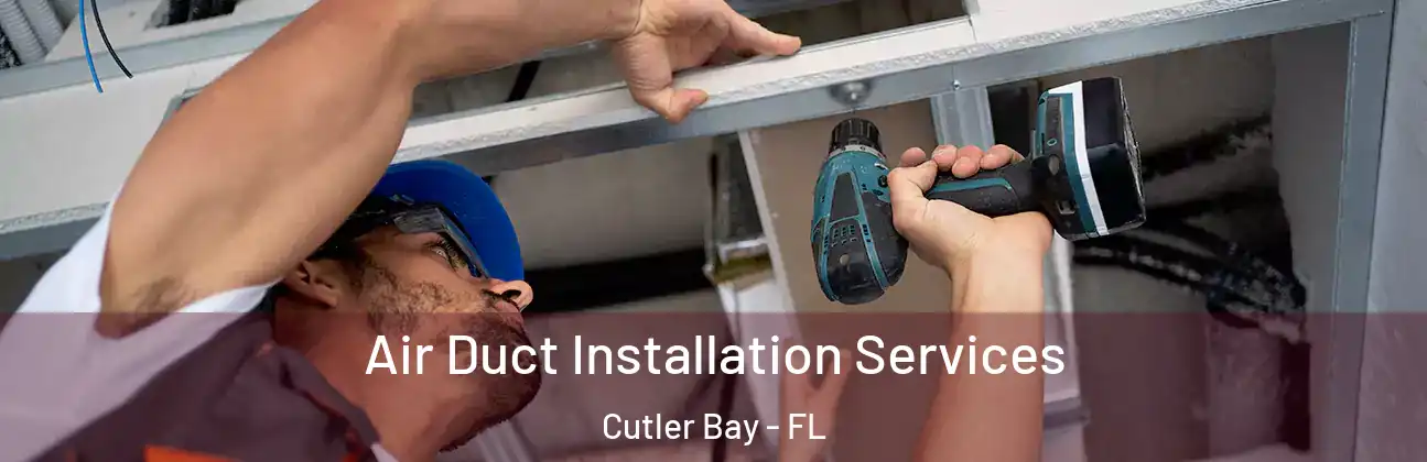  Air Duct Installation Services Cutler Bay - FL
