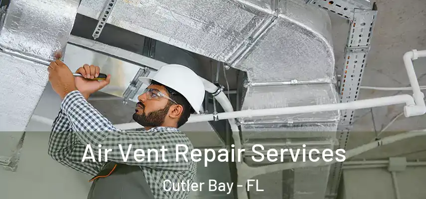  Air Vent Repair Services Cutler Bay - FL