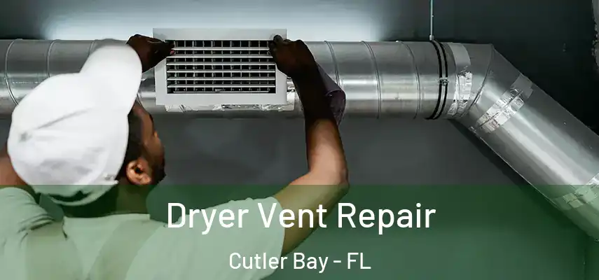  Dryer Vent Repair Cutler Bay - FL