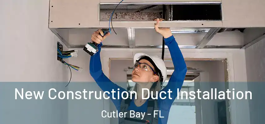  New Construction Duct Installation Cutler Bay - FL