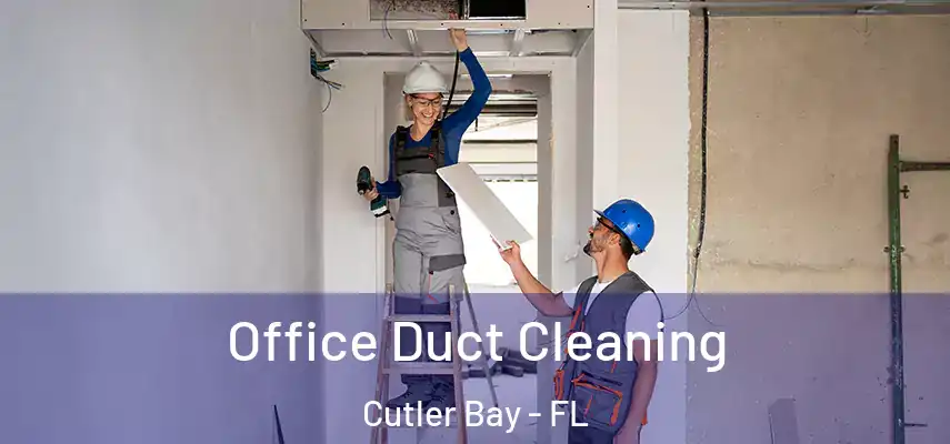  Office Duct Cleaning Cutler Bay - FL